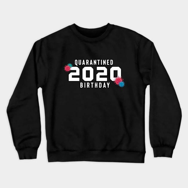 Quarantined 2020 birthday Crewneck Sweatshirt by YDesigns
